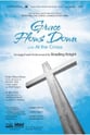 Grace Flows Down with At the Cross SATB Choir with Worship Leader choral sheet music cover